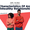 Characteristics Of An Unhealthy Relationship