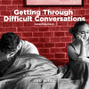 Getting Through Difficult Conversations