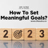 How To Set Meaningful Goals?