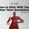 How to Stick With Your New Years Resolutions