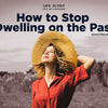 How to Stop Dwelling on the Past