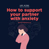 How To Support Your Partner With Anxiety