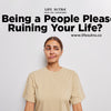 Is Being a People Pleaser Ruining Your Life?