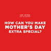 5 Ways To Show Your Mother You Love Them This Mother's Day